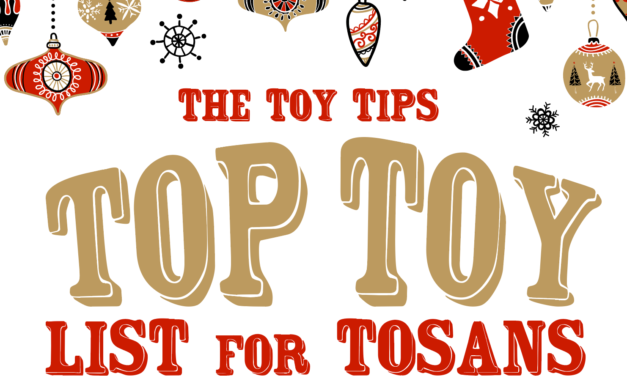 The Toy Tips Top Toy List for Tosans