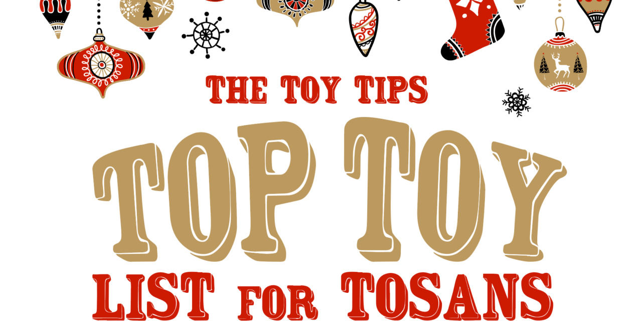 The Toy Tips Top Toy List for Tosans